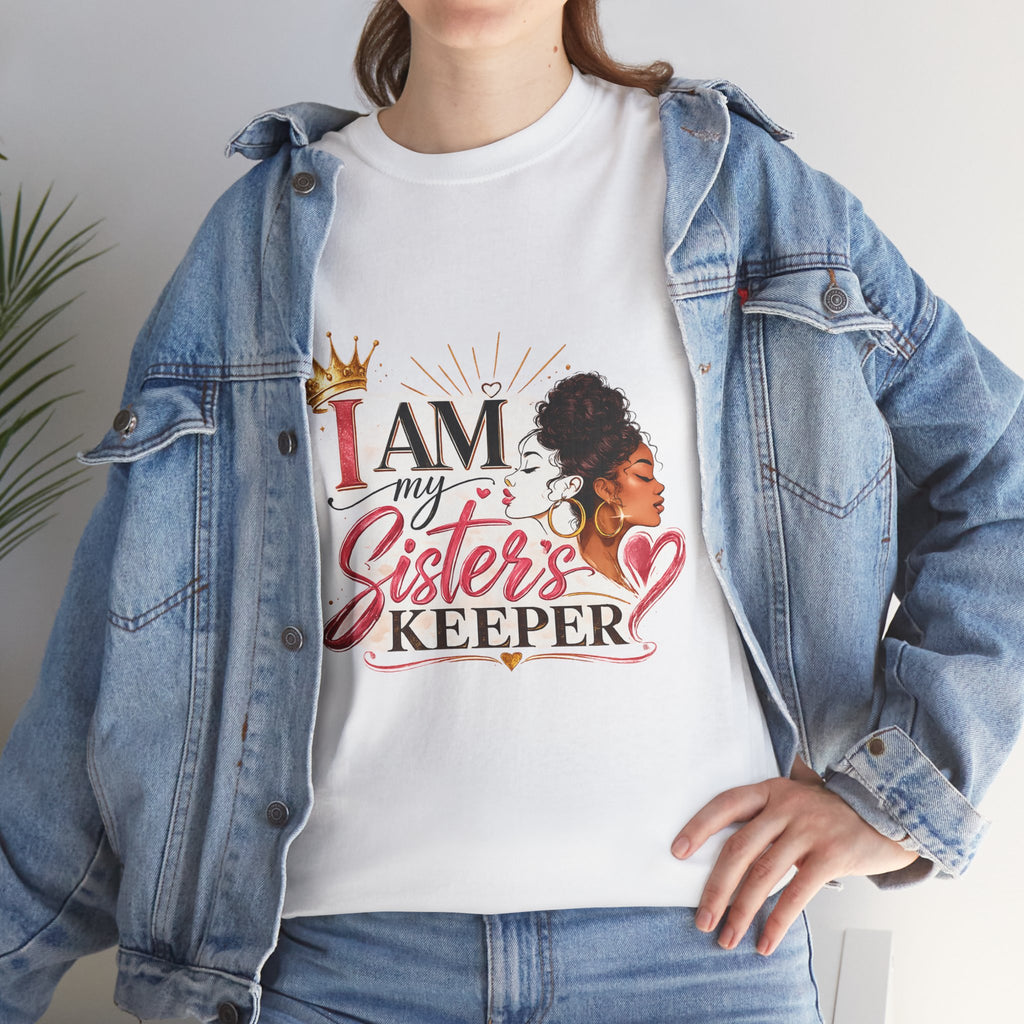 I Am My Sister’s Keeper Tee — Empowering Black Sisterhood T-Shirt