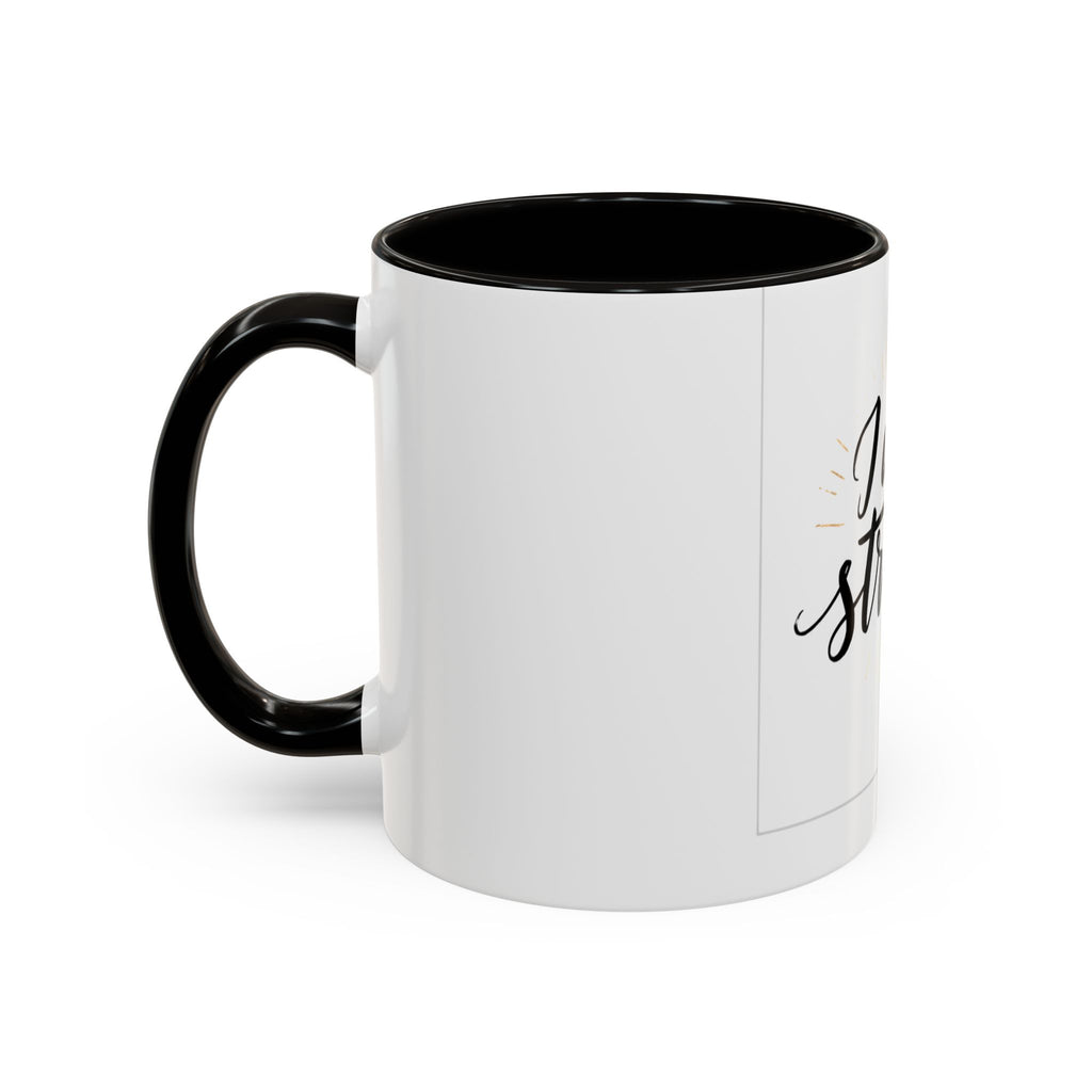 I Am Strong Inspirational Coffee Mug (11oz & 15oz)