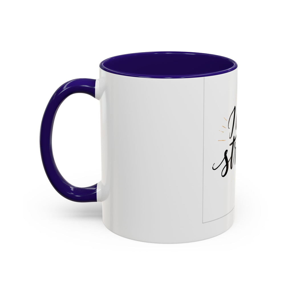 I Am Strong Inspirational Coffee Mug (11oz & 15oz)