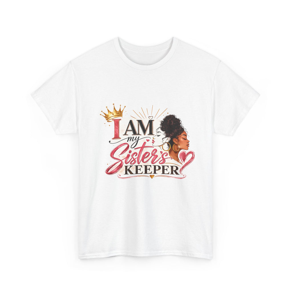 I Am My Sister’s Keeper Tee — Empowering Black Sisterhood T-Shirt